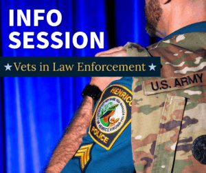 Henrico Police Officer with a military uniform over shoulder and words "Info Session, Vets in Law Enforcement."