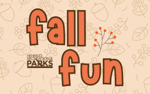 Text: "Fall Fun" with a orange background and Henrico Rec and Parks logo