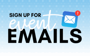 Text: "Sign up for Event Emails" With an email logo and blue background