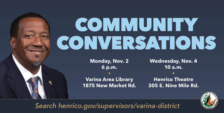 Photo of Supervisor Tyrone E. Nelson with text Community Conversations, Monday, Nov. 2, 6 p.m., Varina Area Library, 1875 New Market Rd. and Wednesday, Nov. 4, 10 a.m., Henrico Theatre, 305 E. Nine Mile Rd.