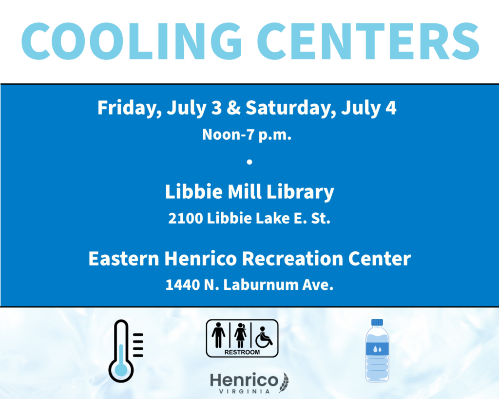 Announcement of Cooling Centers opening July 3-4 at Libbie Mill Library and Eastern Henrico Recreation Center.