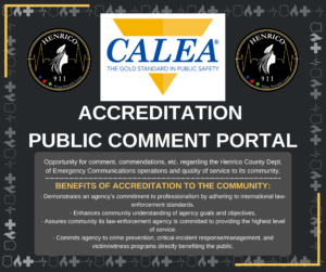 Every year the Commission on Accreditation for Law Enforcement Agencies, Inc., (CALEA) requires accredited public safety agencies to show proof of compliance of CALEA standards. 
Image shows a graphic with the public comment portal verbiage on it.