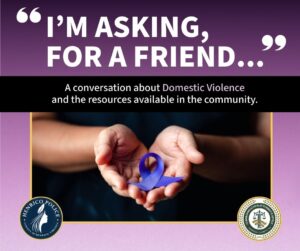 Hands holding a purple ribbon with the words "I'm Asking, For a Friend" along with the Henrico Police and Henrico Commonwealth's Attorney's Office.