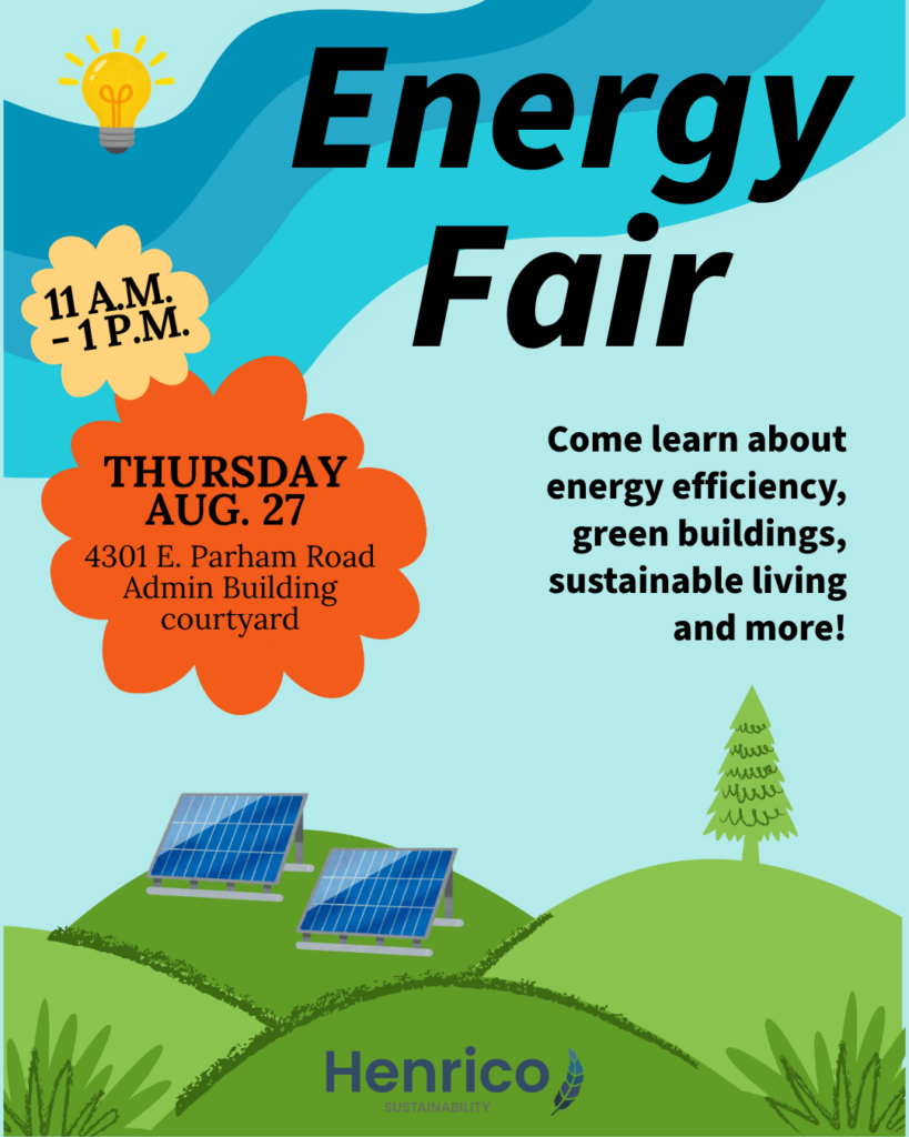 An image of the flyer promoting the Energy Fair. The flyer says that the event will be held from 11am-1pm on Thursday August 27th at 4301 E. Parham Road in the Administration Building courtyard. The flyer also says that this is a great opportunity to learn more about energy efficiency, green buildings, sustainable living, and more. The flyer has an image of a light bulb in the top left corner and images of solar panels on green hills at the bottom.