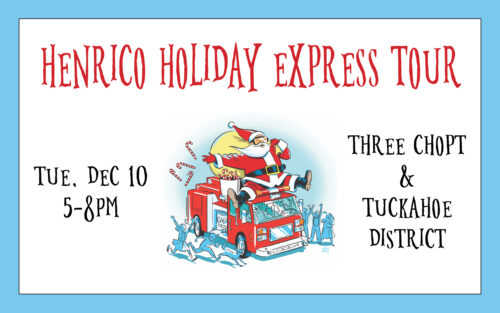 Henrico Holiday Express Tour. Thur, Dec 12, 5-8pm. Three Chopt & Tuckahoe Districts. Image of Santa on a Fire Truck.