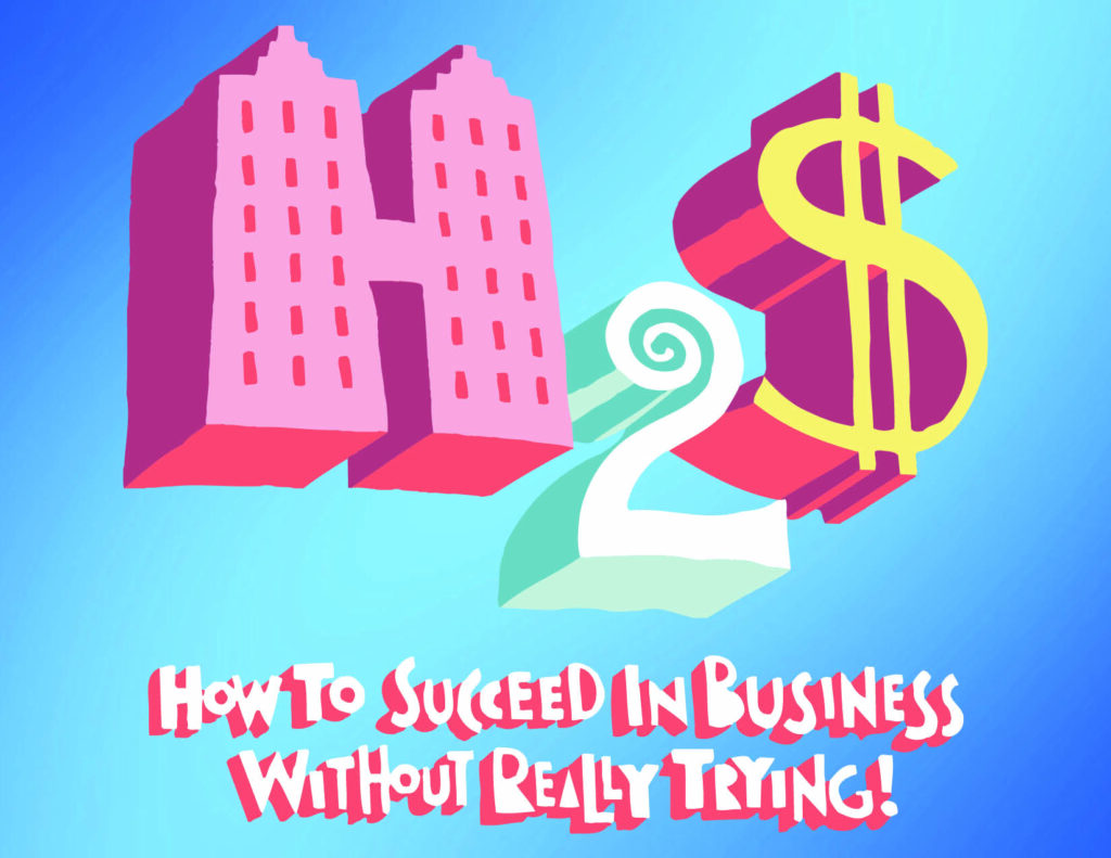 How to Succeed in Business Without Really Trying and Hotel looking letter H, a 2, and dollar sign.