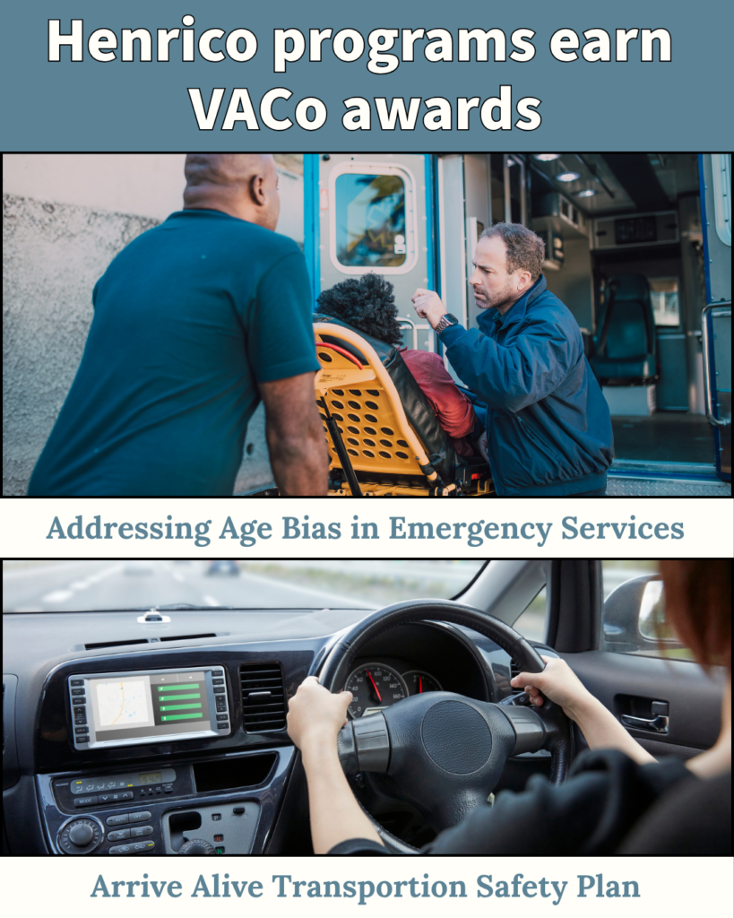 Henrico earns awards for a program addressing age bias in emergency services and a transportation safety plan. Photos show emergency responders with a patient and a driver's hands.