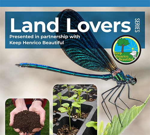 Land Lovers Series, in partnership with Keep Henrico Beautiful