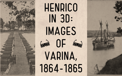 Title Henrico in 3D Images of Varina 1864-1865 with photos of boats on the water
