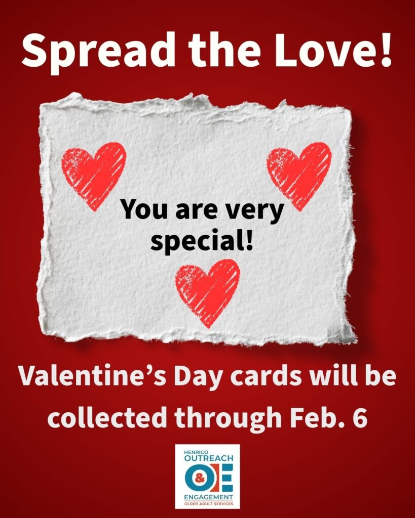Image of a Valentine's Day card that shows three hearts and the text, You are very special! The graphic includes the text, Spread the love! Valentine's Day cards will be collected through Feb. 6. Below is the logo for the Henrico Outreach and Engagement Agency.