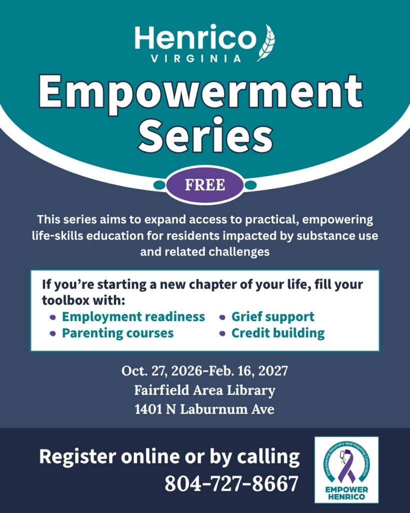 Flyer for Empowerment Series. This series aims to expand access to practical, empowering life-skills education for residents impacted by substance use and related challenges. Participants will learn skills like employment readiness, parenting courses, grief support and credit building. The classes will be held from Oct. 27, 2026 to Feb. 16, 2027 at Fairfield Area Library, 1401 N Laburnum Avenue.
